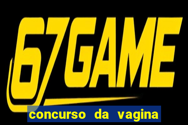 concurso da vagina mais bonita do brasil